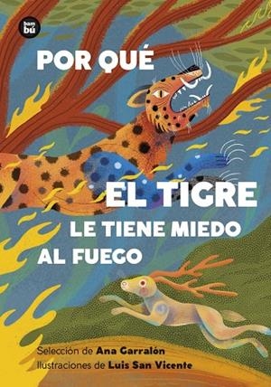 POR QUÉ EL TIGRE LE TIENE MIEDO AL FUEGO. MITOS Y LEYENDAS DE AMÉRICA LATINA | 9788410860193 | GARRALON DE LA TORRE, ANA | Llibreria La Gralla | Llibreria online de Granollers