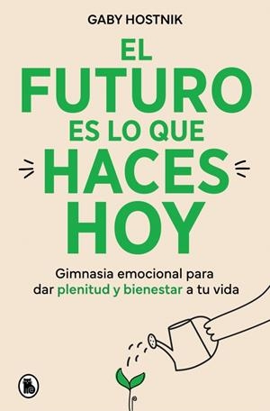 FUTURO ES LO QUE HACES HOY, EL | 9788402431202 | HOSTNIK, GABY | Llibreria La Gralla | Llibreria online de Granollers