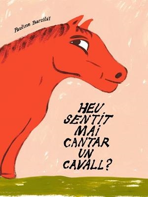 HEU SENTIT MAI CANTAR UN CAVALL? | 9791399129922 | BARZILAÏ, PAULINE | Llibreria La Gralla | Llibreria online de Granollers