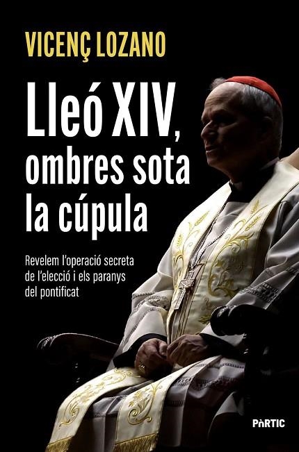 LLEÓ XIV, OMBRES SOTA LA CÚPULA | 9788498096286 | LOZANO, VICENÇ | Llibreria La Gralla | Llibreria online de Granollers