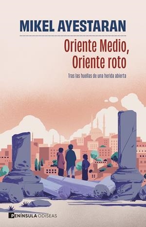 ORIENTE MEDIO, ORIENTE ROTO | 9788411004749 | AYESTARAN, MIKEL | Llibreria La Gralla | Llibreria online de Granollers