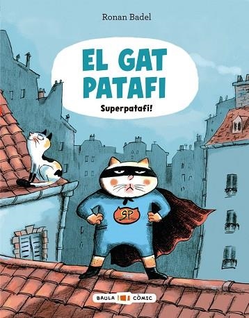 SUPERPATAFI! EL GAT PATAFI. | 9788447955695 | BADEL, RONAN | Llibreria La Gralla | Llibreria online de Granollers