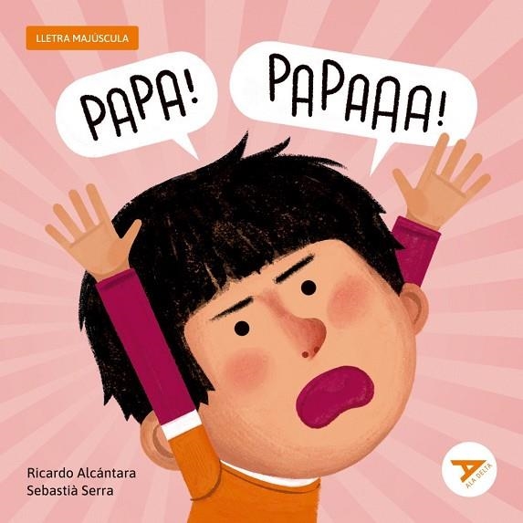 PAPA! PAPA! | 9788447955770 | ALCANTARA SGARBI, RICARDO | Llibreria La Gralla | Llibreria online de Granollers
