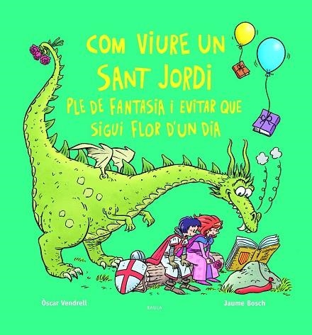 COM VIURE UN SANT JORDI PLE DE FANTASIA I EVITAR QUE SIGUI FLOR D'UN DIA | 9788447956234 | VENDRELL CORRONS, OSCAR | Llibreria La Gralla | Llibreria online de Granollers