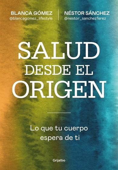 SALUD DESDE EL ORIGEN | 9788425371363 | GÓMEZ (@BLANCAGOMEZ_LIFESTYLE), BLANCA ;  SÁNCHEZ, NÉSTOR | Llibreria La Gralla | Llibreria online de Granollers