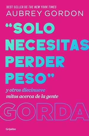 «SOLO NECESITAS PERDER PESO» | 9788425370731 | GORDON, AUBREY | Llibreria La Gralla | Llibreria online de Granollers