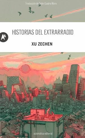 HISTORIAS DEL EXTRARRADIO | 9788410141261 | XU, ZECHEN | Llibreria La Gralla | Librería online de Granollers