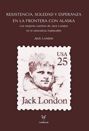 RESISTENCIA, SOLEDAD Y ESPERANZA EN LA FRONTERA CON ALASKA | 9788412949056 | LONDON, JACK | Llibreria La Gralla | Llibreria online de Granollers