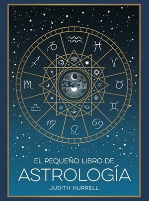 PEQUEÑO LIBRO DE ASTROLOGÍA, EL | 9791388177002 | HURRELL, JUDITH | Llibreria La Gralla | Llibreria online de Granollers