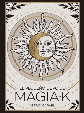PEQUEÑO LIBRO DE MAGIAK, EL | 9791388177019 | CARVEL, ASTRID | Llibreria La Gralla | Llibreria online de Granollers