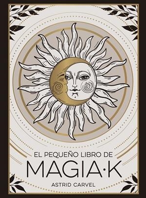 PEQUEÑO LIBRO DE MAGIAK, EL | 9791388177019 | CARVEL, ASTRID | Llibreria La Gralla | Llibreria online de Granollers