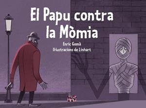 PAPU CONTRA LA MÒMIA, EL | 9788491914037 | GOMÀ I RIBAS, ENRIC | Llibreria La Gralla | Librería online de Granollers