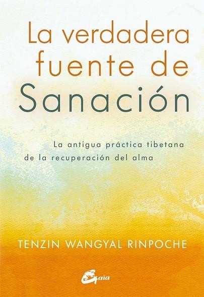 LA VERDADERA FUENTE DE SANACIÓN | 9788484456186 | , TENZIN WANGYAL RINPOCHE | Llibreria La Gralla | Llibreria online de Granollers