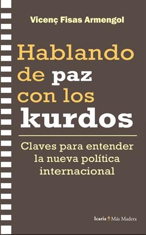 HABLANDO DE PAZ CON LOS KURDOS | 9788410328969 | FISAS ARMENGOL, VICENÇ | Llibreria La Gralla | Librería online de Granollers