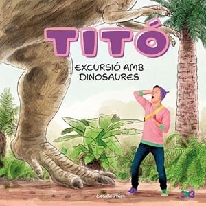 TITÓ. EXCURSIÓ AMB DINOSAURES | 9791387903176 | JIMÉNEZ CARBÓ, CRISTINA | Llibreria La Gralla | Librería online de Granollers