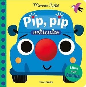 PIP, PIP. VEHÍCULOS. LIBRO CON BOCINA | 9788408310341 | BILLET, MARION | Llibreria La Gralla | Librería online de Granollers