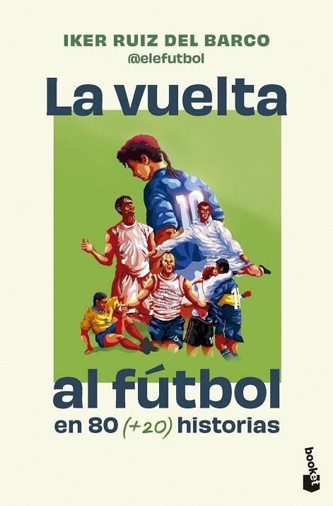 VUELTA AL FÚTBOL EN 80 (+20) HISTORIAS, LA | 9791387869724 | RUIZ DEL BARCO, IKER  (@ELEFUTBOL) | Llibreria La Gralla | Librería online de Granollers