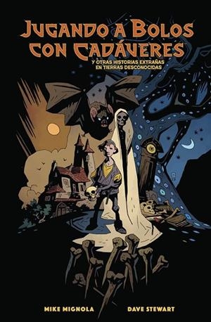 JUGANDO A BOLOS CON CADAVERES Y OTRAS HISTORIAS EXTRAÑAS DE TIERRAS DESCONOCIDAS | 9788467982435 | MIGNOLA, MIKE /  DAVE,  STEWART / , DAVE STEWART | Llibreria La Gralla | Librería online de Granollers