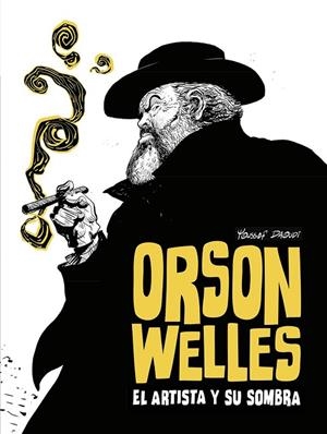 ORSON WELLES. EL ARTISTA Y SU SOMBRA | 9788467981711 | , YOUSSEF DAOUDI | Llibreria La Gralla | Librería online de Granollers
