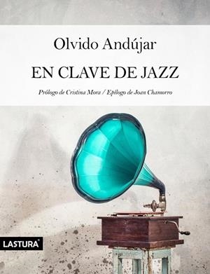 EN CLAVE DE JAZZ | 9788412233018 | ANDÚJAR MOLINA, OLVÍDO | Llibreria La Gralla | Librería online de Granollers