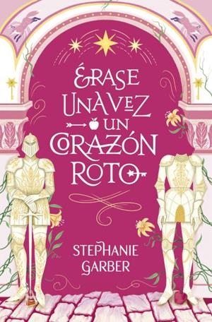 ERASE UNA VEZ UN CORAZON ROTO (ERASE UNA VEZ CORAZON ROTO 1) | 9788419130631 | GARBER, STEPHANIE | Llibreria La Gralla | Llibreria online de Granollers