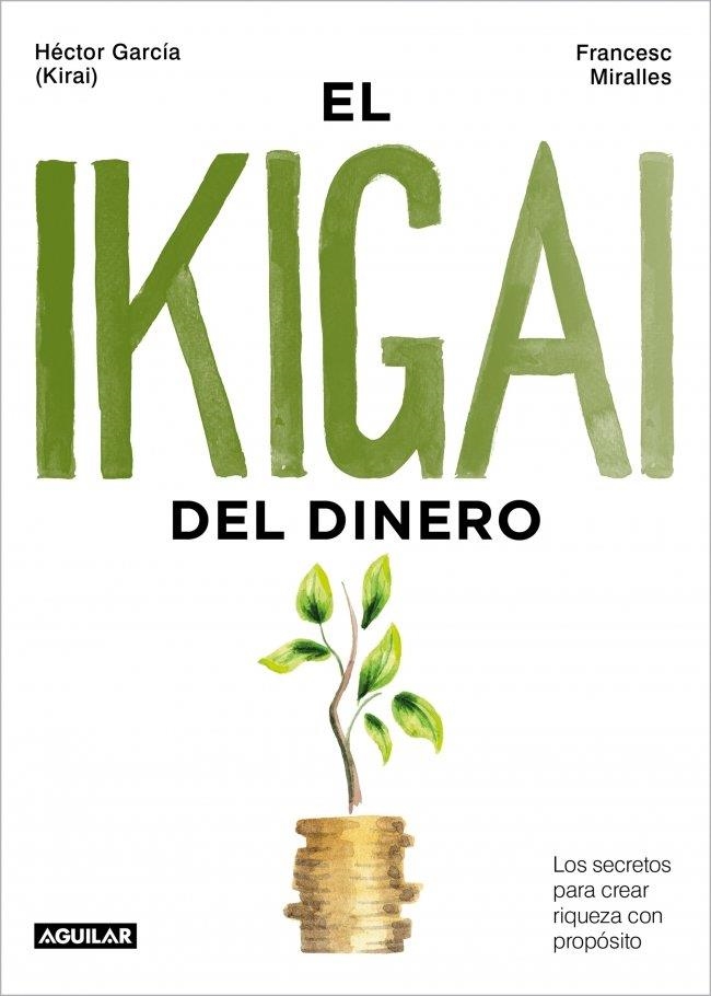 IKIGAI DEL DINERO, EL | 9788403525603 | GARCÍA (KIRAI), HÉCTOR ;  MIRALLES, FRANCESC | Llibreria La Gralla | Librería online de Granollers