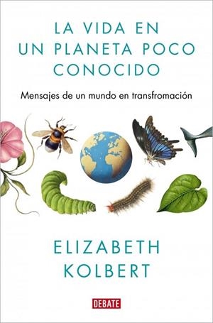 VIDA EN UN PLANETA POCO CONOCIDO, LA | 9791387600730 | KOLBERT, ELIZABETH | Llibreria La Gralla | Librería online de Granollers