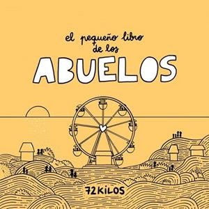 PEQUEÑO LIBRO DE LOS ABUELOS, EL | 9788466683883 | 72 KILOS | Llibreria La Gralla | Llibreria online de Granollers