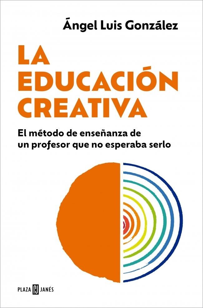 EDUCACIÓN CREATIVA, LA | 9788401037146 | GONZÁLEZ, ÁNGEL LUIS | Llibreria La Gralla | Librería online de Granollers