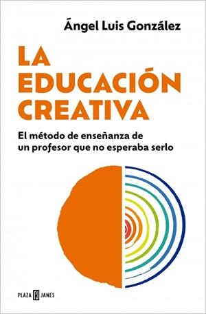 EDUCACIÓN CREATIVA, LA | 9788401037146 | GONZÁLEZ, ÁNGEL LUIS | Llibreria La Gralla | Librería online de Granollers