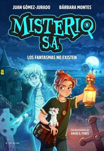 FANTASMAS NO EXISTEN, LOS  MISTERIO S.A. 1 - LOS | 9791387695552 | GOMEZ-JURADO, JUAN ;  MONTES, BARBARA | Llibreria La Gralla | Llibreria online de Granollers