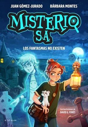FANTASMAS NO EXISTEN, LOS  MISTERIO S.A. 1 - LOS | 9791387695552 | GOMEZ-JURADO, JUAN ;  MONTES, BARBARA | Llibreria La Gralla | Llibreria online de Granollers