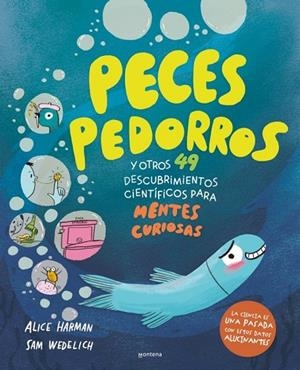 PECES PEDORROS Y OTROS 49 DESCUBRIMIENTOS CIENTÍFICOS PARA MENTES CURIOSAS | 9791387724559 | HARMAN, ALICE ;  WEDELICH, SAM | Llibreria La Gralla | Librería online de Granollers