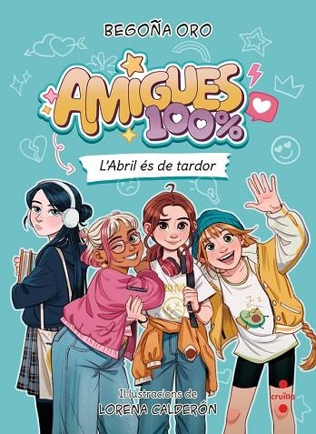 AMIGUES 100% 1. L'ABRIL ÉS DE TARDOR | 9788466160452 | ORO PRADERA, BEGOÑA | Llibreria La Gralla | Librería online de Granollers