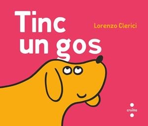 TINC UN GOS | 9788466160131 | CLERICI, LORENZO | Llibreria La Gralla | Llibreria online de Granollers