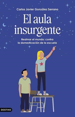 AULA INSURGENTE, EL | 9788423369461 | GONZÁLEZ SERRANO, CARLOS JAVIER | Llibreria La Gralla | Llibreria online de Granollers