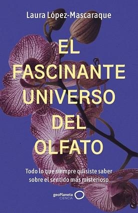 FASCINANTE UNIVERSO DEL OLFATO, EL | 9788408314516 | LÓPEZ-MASCARAQUE, LAURA | Llibreria La Gralla | Librería online de Granollers