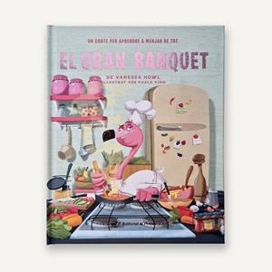 GRAN BANQUET, EL  UN CONTE PER APRENDRE A MENJAR DE TOT | 9788419912572 | HOWL, VANESSA | Llibreria La Gralla | Llibreria online de Granollers