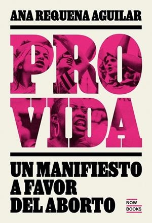 PROVIDA. MANIFIESTO A FAVOR DEL ABORTO | 9788416245567 | REQUENA AGUIILAR, ANA | Llibreria La Gralla | Librería online de Granollers