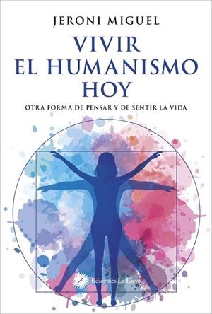 VIVIR EL HUMANISMO HOY | 9788419350374 | JERONI,  MIGUEL | Llibreria La Gralla | Llibreria online de Granollers