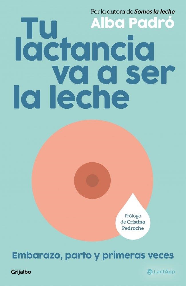 TU LACTANCIA VA A SER LA LECHE | 9788425373510 | PADRÓ, ALBA | Llibreria La Gralla | Llibreria online de Granollers