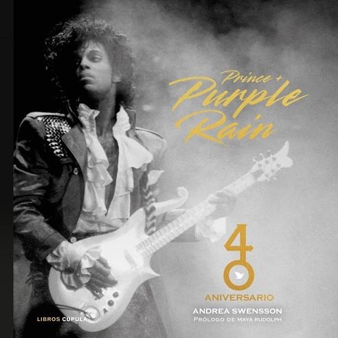 PRINCE & PURPLE RAIN. 40 ANIVERSARIO | 9788448043698 | SWENSSON, ANDREA | Llibreria La Gralla | Llibreria online de Granollers