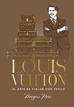LOUIS VUITTON. EL ARTE DE VIAJAR CON ESTILO | 9791387761363 | HESS, MEGAN | Llibreria La Gralla | Librería online de Granollers