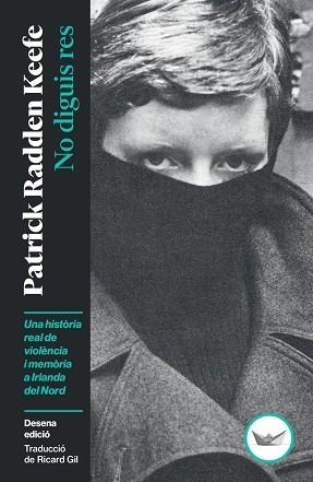 NO DIGUIS RES | 9791387726492 | RADDEN KEEFE, PATRICK | Llibreria La Gralla | Librería online de Granollers