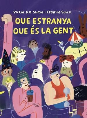 QUE ESTRANYA QUE ES LA GENT | 9788409819706 | D. O. SANTOS, VÍCTOR ;  SOBRAL CARDENAL, CATARINA | Llibreria La Gralla | Librería online de Granollers