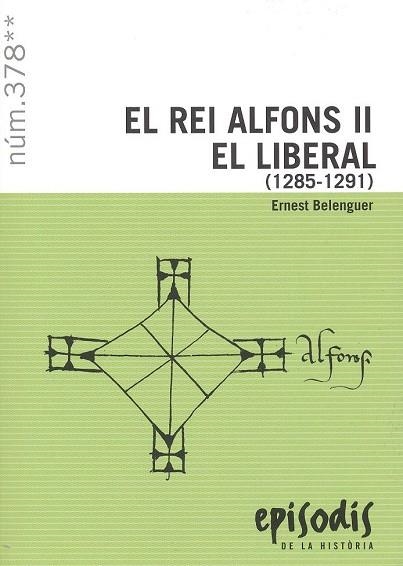 EL REI ALFONS II EL LIBERAL (1285-1291) | 9788423209194 | BELENGUER CEBRIA, ERNEST | Llibreria La Gralla | Llibreria online de Granollers