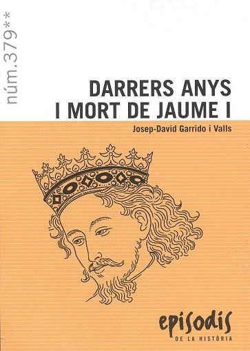 DARRERS ANYS I MORT DE JAUME I | 9788423209200 | GARRIDO I VALLS, JOSEP-DAVID | Llibreria La Gralla | Llibreria online de Granollers