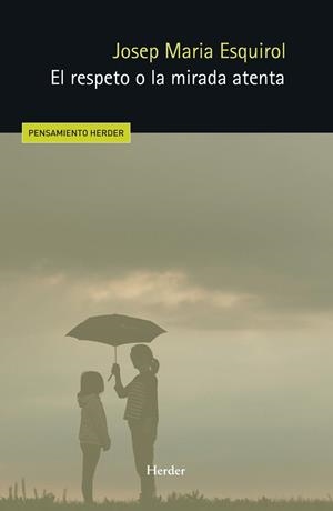 EL RESPETO O LA MIRADA ATENTA | 9788425453052 | ESQUIROL, JOSEP MARIA | Llibreria La Gralla | Librería online de Granollers