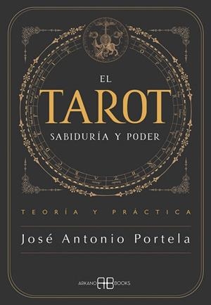 TAROT, EL . SABIDURÍA Y PODER | 9788419510976 | PORTELA, JOSÉ ANTONIO | Llibreria La Gralla | Librería online de Granollers