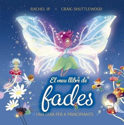 MEU LLIBRE DE FADES, EL. UNA GUIA PER A PRINCIPIANTS | 9788491458982 | IP, RACHEL | Llibreria La Gralla | Librería online de Granollers